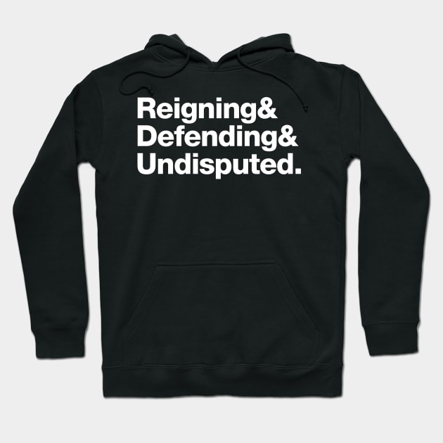 Reinging & Defending & Undisputed. Hoodie by dajabal